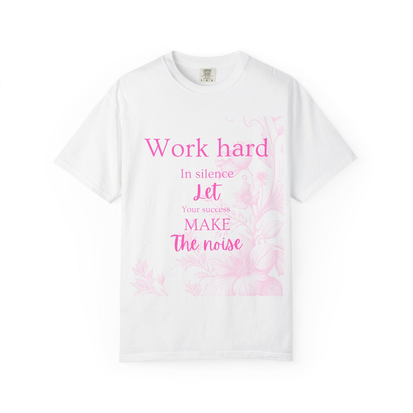 The za affect Work Hard in silence let success make the noise T-Shirt
