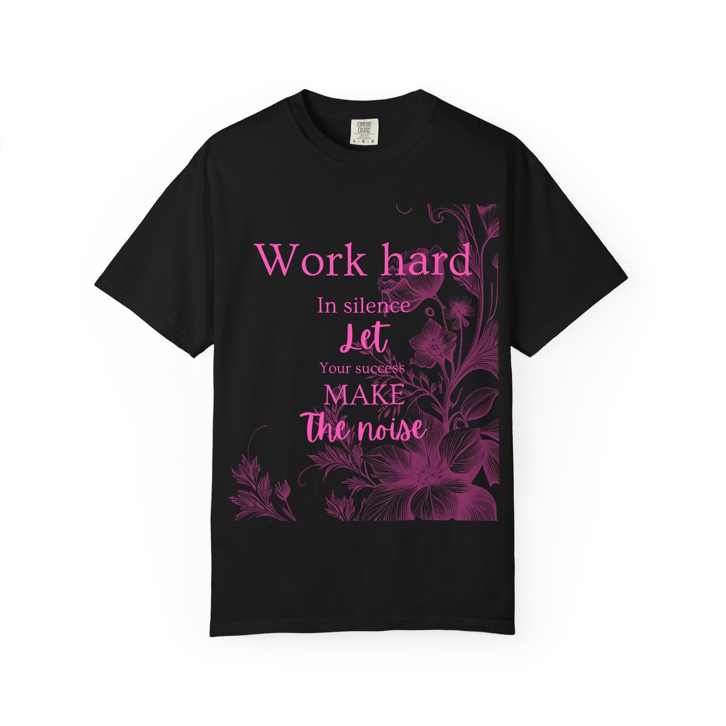 The za affect Work Hard in silence let success make the noise T-Shirt