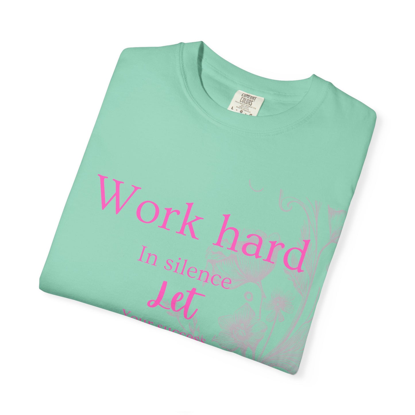 The za affect Work Hard in silence let success make the noise T-Shirt