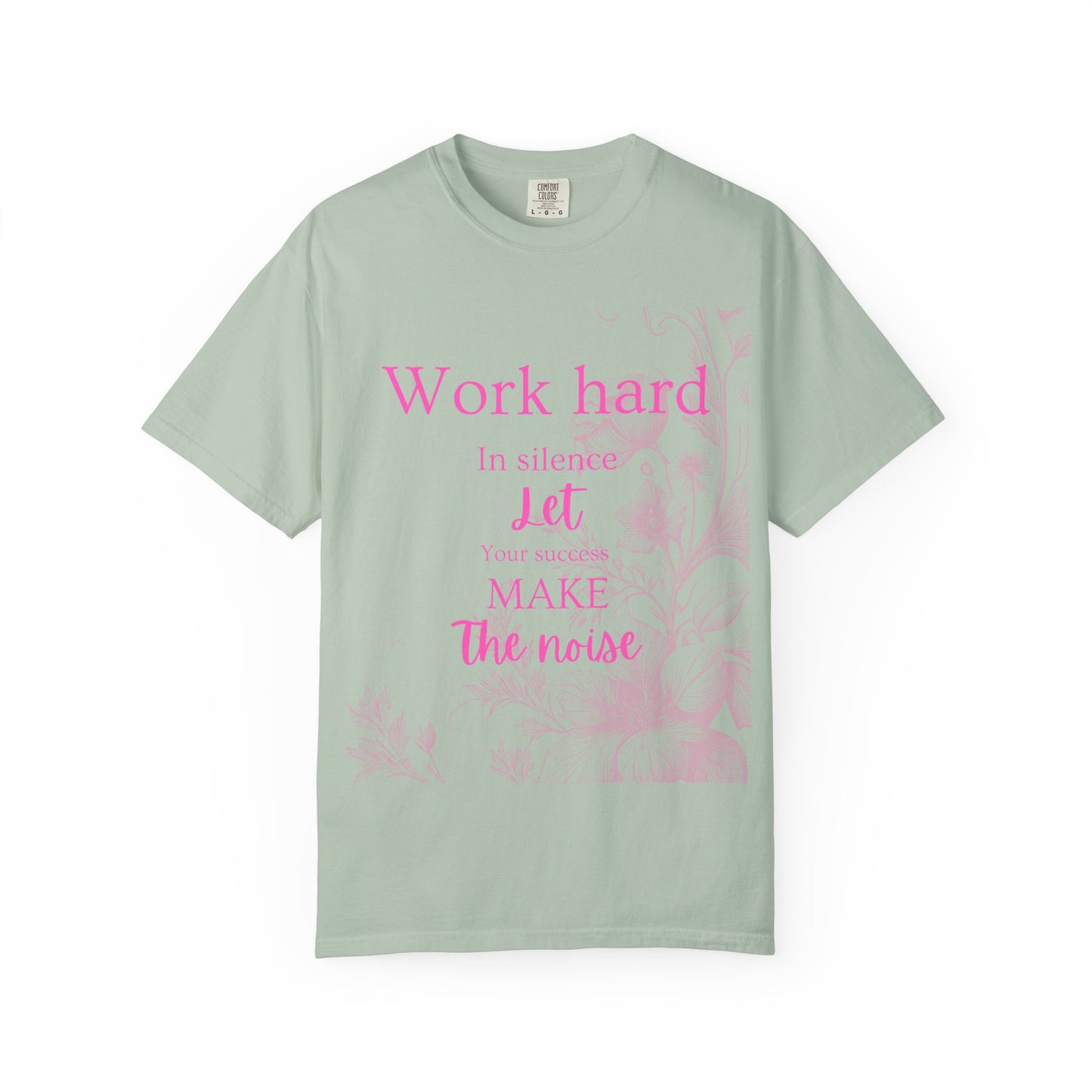 The za affect Work Hard in silence let success make the noise T-Shirt