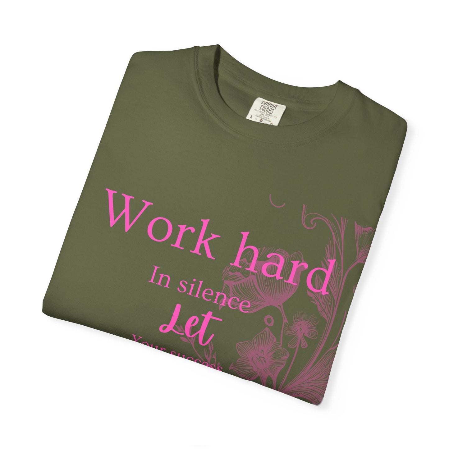 The za affect Work Hard in silence let success make the noise T-Shirt
