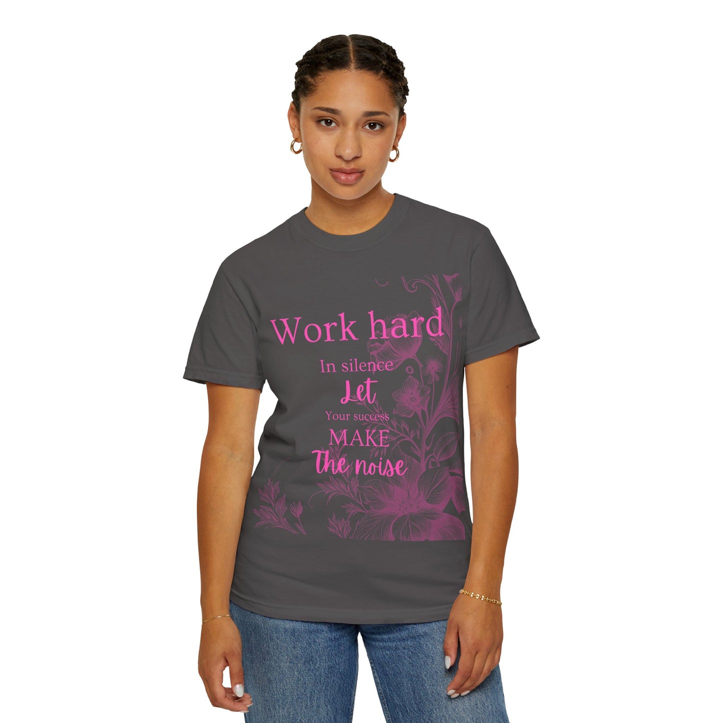 The za affect Work Hard in silence let success make the noise T-Shirt