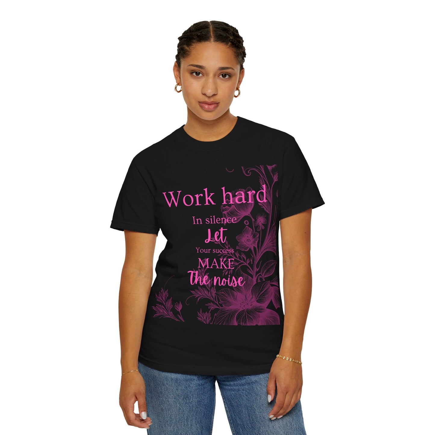The za affect Work Hard in silence let success make the noise T-Shirt