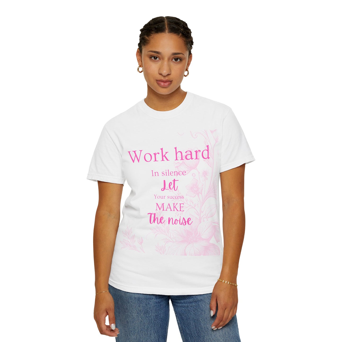 The za affect Work Hard in silence let success make the noise T-Shirt