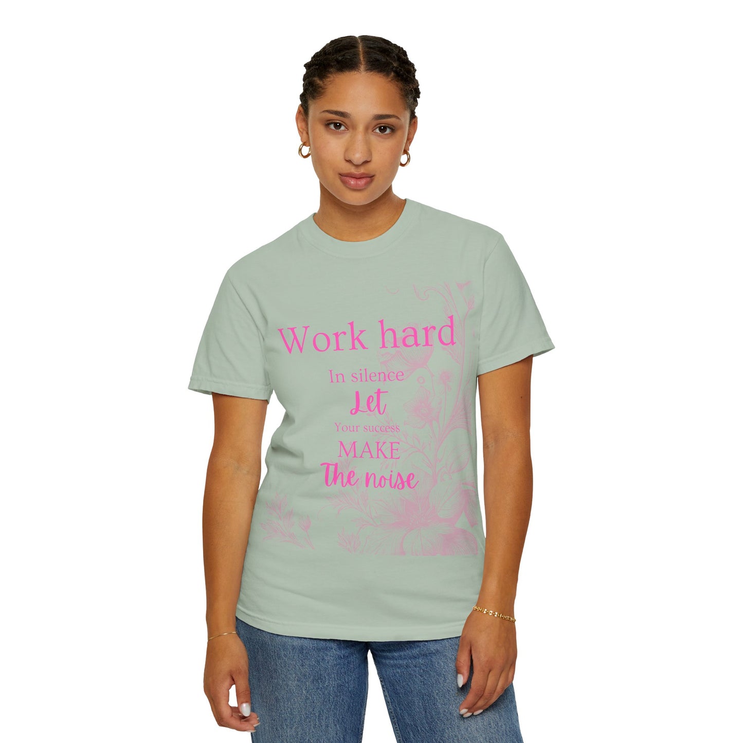The za affect Work Hard in silence let success make the noise T-Shirt